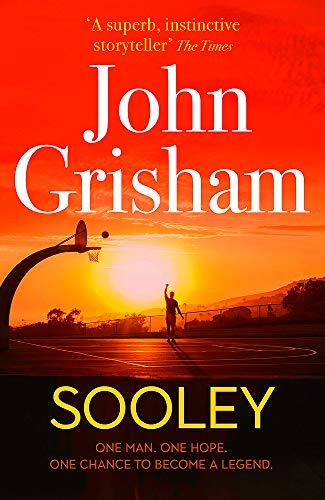 Sooley: ONE MAN. ONE HOPE. ONCE CHANCE TO BECOME A LEGEND.: The New Blockbuster Novel From Bestselling Author John Grisham