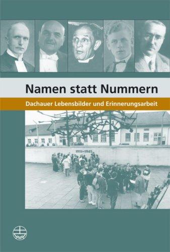 Namen statt Nummern: Dachauer Lebensbilder und Erinnerungsarbeit