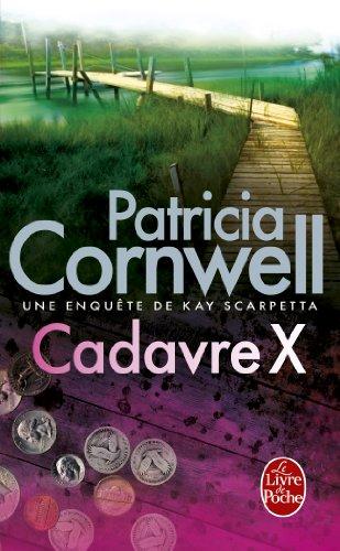 Une enquête de Kay Scarpetta. Cadavre X