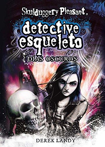 Detective esqueleto. Días oscuros (Skulduggery pleasant, Band 4)