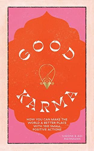 Good Karma: How You Can Make the World a Better Place With 100 Small Positive Actions