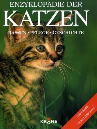 Enzyklopädie der Katzen: Rassen, Pflege, Geschichte. 300 Katzenrassen