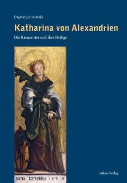 Katharina von Alexandrien: Die Kreuzritter und ihre Heilige