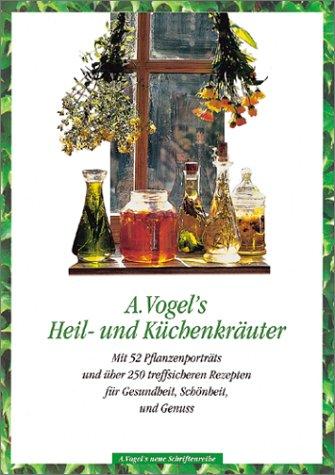 "Die frische Welt der Heil- und Küchenkräuter". Mit 52 Pflanzenportrats und über 250 treffsicheren Rezepten für Gesundheit, Schönheit und Genuss