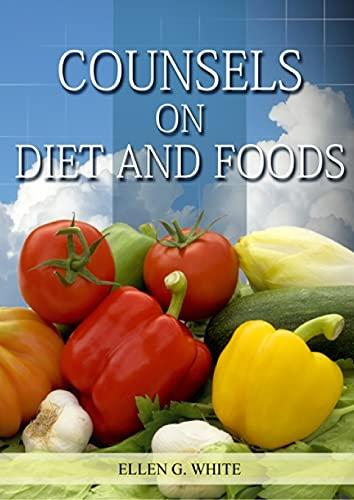 Counsels on Diet and Foods: (Biblical Principles on health, Counsels on Health, Medical Ministry, Bible Hygiene, a call to medical evangelism, ... (Christian Health Library, Band 2)