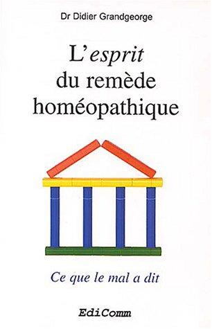 L'esprit du remède homéopathique : ce que le mal a dit