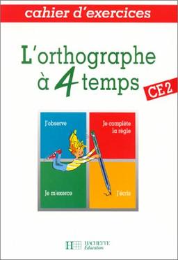 L'Orthographe à 4 temps, CE2 : cahier d'exercices