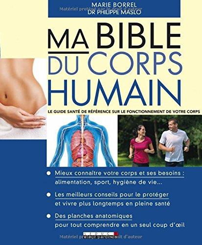 Ma bible du corps humain : le guide santé de référence sur le fonctionnement de votre corps