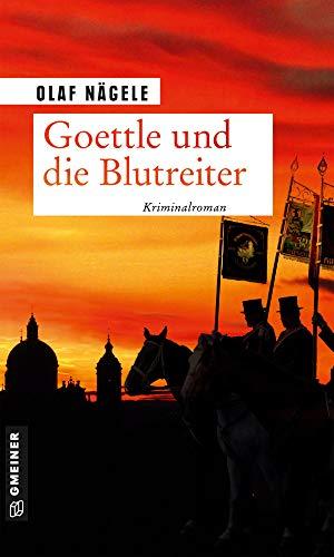 Goettle und die Blutreiter: Kriminalroman (Kriminalromane im GMEINER-Verlag)