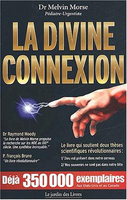 La divine connexion : le premier livre qui démontre la présence de Dieu dans le cerveau humain