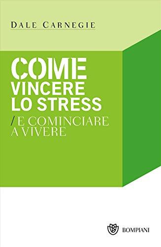 Come vincere lo stress e cominciare a vivere