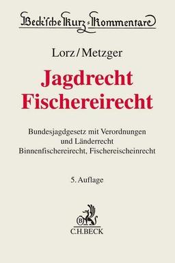 Jagdrecht, Fischereirecht: Bundesjagdgesetz mit Verordnungen und Hinweisen zum Länderrecht, Binnenfischerei- und Fischereischeinrecht. Wichtige ... Waffengesetzes (Beck'sche Kurz-Kommentare)