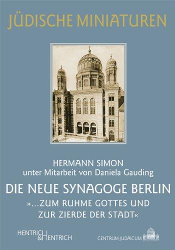 Die Neue Synagoge Berlin: ... zum Ruhme Gottes und zur Zierde der Stadt"