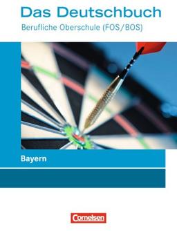 Das Deutschbuch - Berufliche Oberschule (FOS/BOS) - Bayern: Schülerbuch