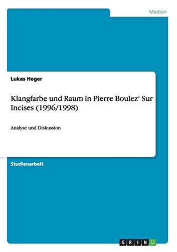 Klangfarbe und Raum in Pierre Boulez' Sur Incises (1996/1998): Analyse und Diskussion