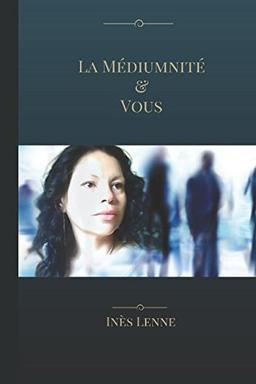 La Médiumnité & Vous