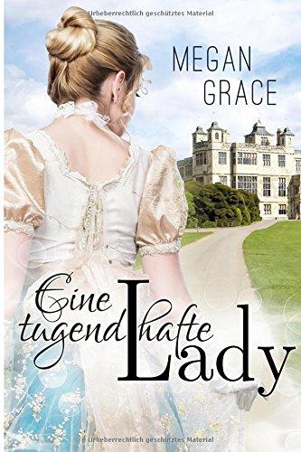 Eine tugendhafte Lady: Historischer Liebesroman (Lady Reihe, Band 1)