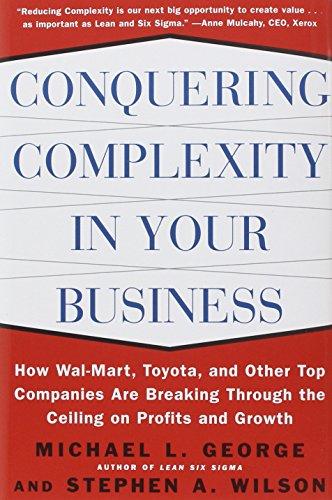 Conquering Complexity in Your Business: How Wal-Mart, Toyota, and Other Top Companies Are Breaking Through the Ceiling on Profits and Growth