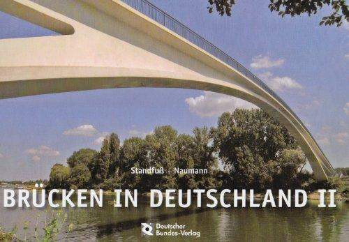 Brücken in Deutschland II für Straßen und Wege: Der zweite Fotobildband deutscher Brückenbaukunst