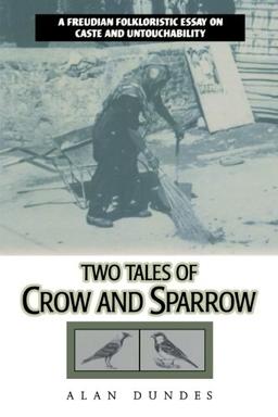 Two Tales of Crow and Sparrow: A Freudian Folkloristic Essay on Caste and Untouchability