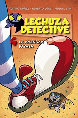 Lechuza detective 4. La amenaza payasa (LITERATURA INFANTIL (6-11 años) - Lechuza Detective)