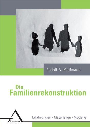 Die Familienrekonstruktion: Erfahrungen, Materialien, Modelle