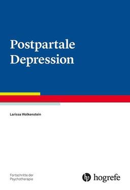 Postpartale Depression (Fortschritte der Psychotherapie)