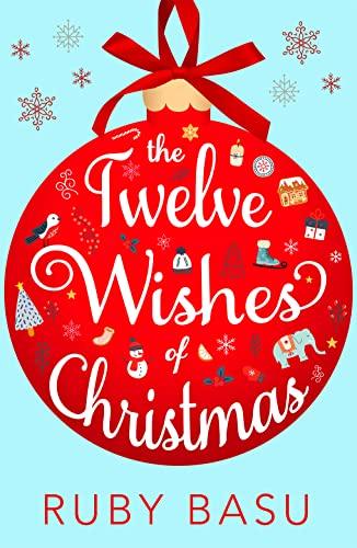 The Twelve Wishes of Christmas: The debut heart-warming and feel good Christmas romantic comedy to cosy up with this winter