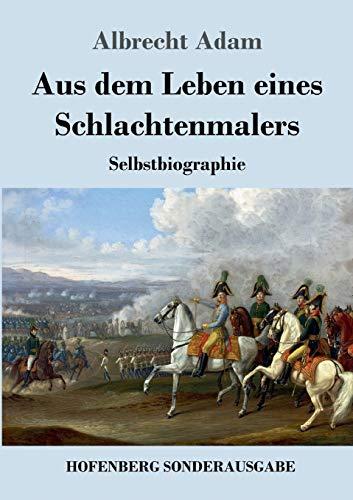 Aus dem Leben eines Schlachtenmalers: Selbstbiographie