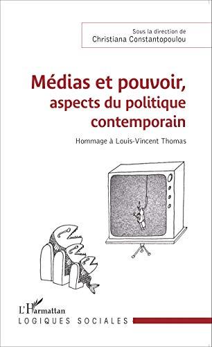 Médias et pouvoir, aspects du politique contemporain : hommage à Louis-Vincent Thomas, 22 mai 1922-22 janvier 1994