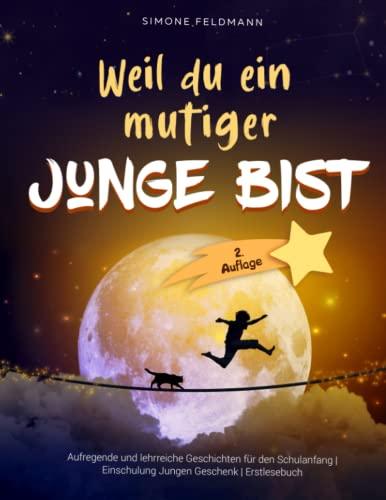 Weil du ein mutiger Junge bist: Aufregende und lehrreiche Geschichten für den Schulanfang | Einschulung Jungen Geschenk | Erstlesebuch