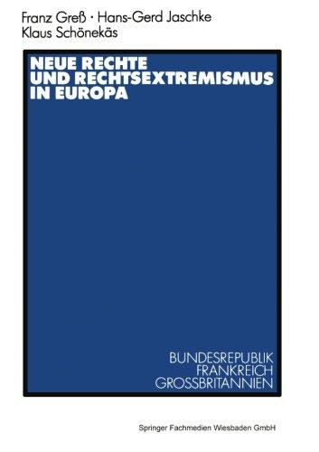 Neue Rechte und Rechtsextremismus in Europa: Bundesrepublik, Frankreich, Großbritannien (German Edition)