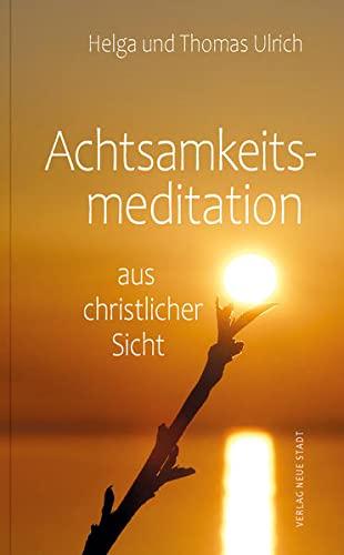 Achtsamkeitsmeditation aus christlicher Sicht (LebensWert)