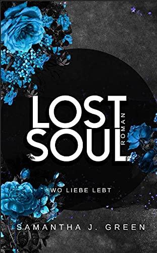 Lost Soul: Wo Liebe lebt (Stolen life - Band 2)