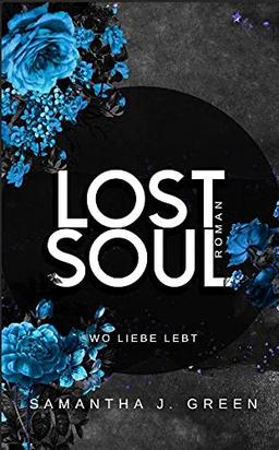 Lost Soul: Wo Liebe lebt (Stolen life - Band 2)