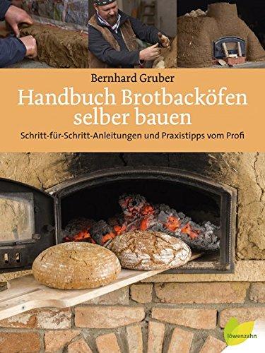 Handbuch Brotbacköfen selber bauen: Schritt-für-Schritt-Anleitungen und Praxistipps vom Profi