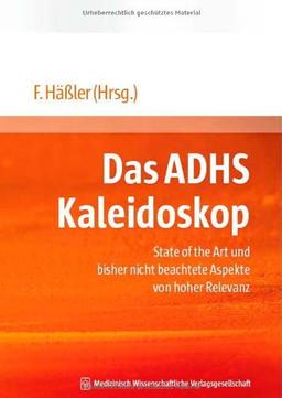 Das ADHS Kaleidoskop: State of the Art und bisher nicht beachtete Aspekte von hoher Relevanz