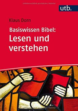 Basiswissen Bibel: Lesen und Verstehen: Das Alte und Neue Testament auslegen