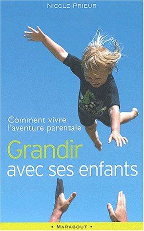 Grandir avec ses enfants. Comment vivre l'aventure parentale (Poche Pratique)