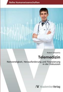 Telemedizin: Notwendigkeit, Herausforderung und Finanzierung in der Diskussion