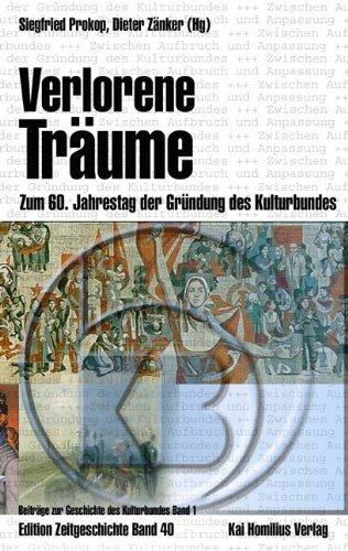 Verlorene Träume. Zum 60. Jahrestag der Gründung des Kulturbundes