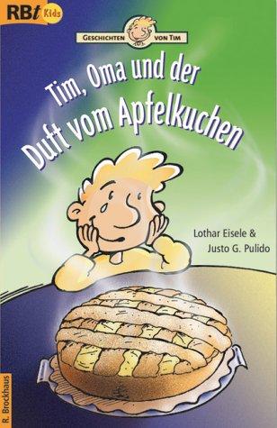 Geschichten von Tim: Tim, Oma und der Duft von Apfelkuchen.