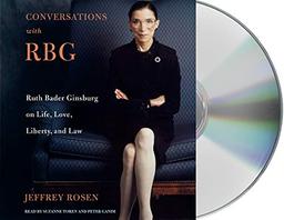 Conversations With RBG: Ruth Bader Ginsburg on Life, Love, Liberty, and Law: Includes Bonus PDF