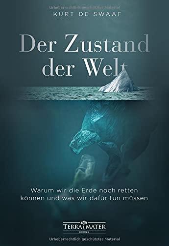 Der Zustand der Welt: Warum wir die Erde noch retten können und was wir dafür tun müssen