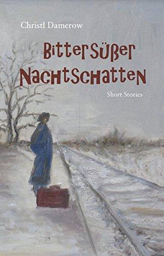 Bittersüßer Nachtschatten: Short Stories