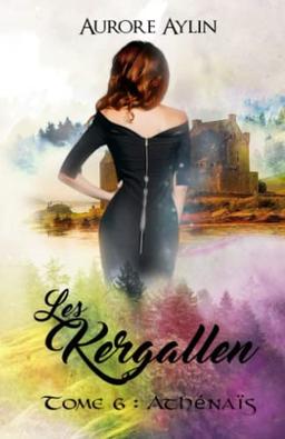 Les Kergallen, tome 6: Athénaïs (Le dernier tome d'une saga de romance fantastique magique !)