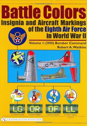 Battle Colors: Insignia and Aircraft Markings of the Eighth Air Force in World War II: Vol 1: (VIII) Bomber Command: Vol.1: (VIII) Bomber Command