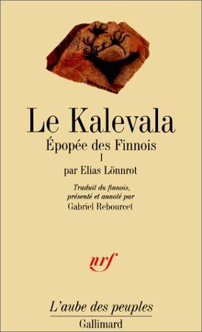 Le Kalevala : épopée des Finnois. Vol. 1