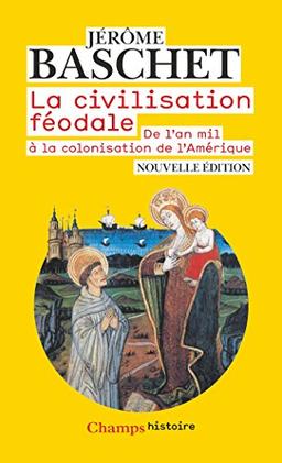 La civilisation féodale : de l'an mil à la colonisation de l'Amérique