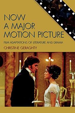 Now a Major Motion Picture: Film Adaptations of Literature and Drama (Genre and Beyond: A Film Studies)